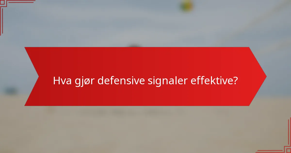 Hva gjør defensive signaler effektive?