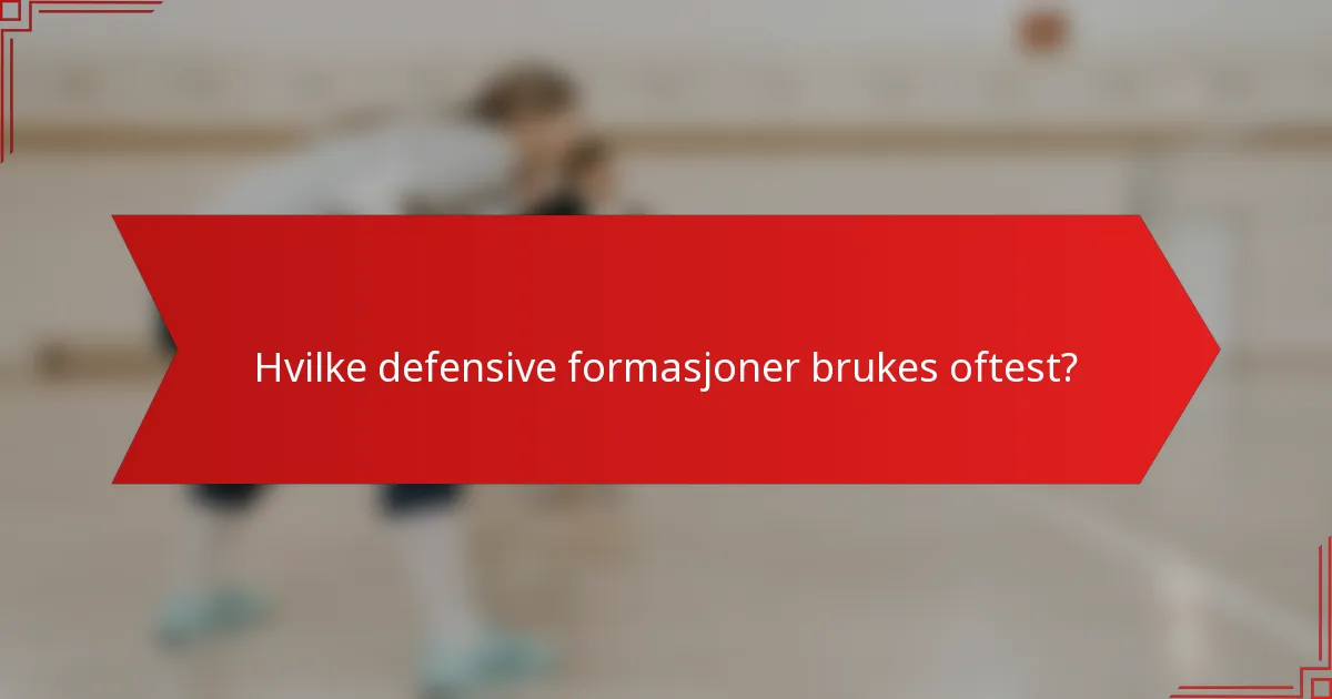 Hvilke defensive formasjoner brukes oftest?