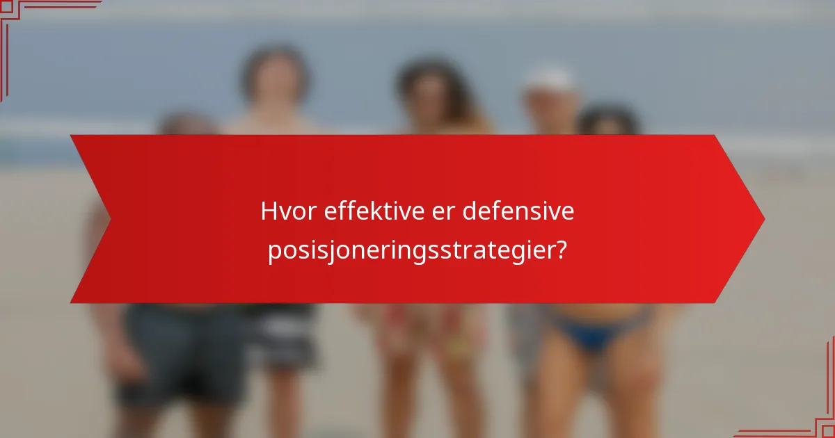 Hvor effektive er defensive posisjoneringsstrategier?